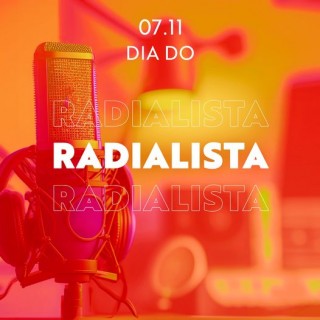 07 DE NOVEMBRO DIA DO RADIALISTA